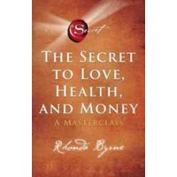 The Secret to Love, Health, and Money : A Masterclass [Paperback]