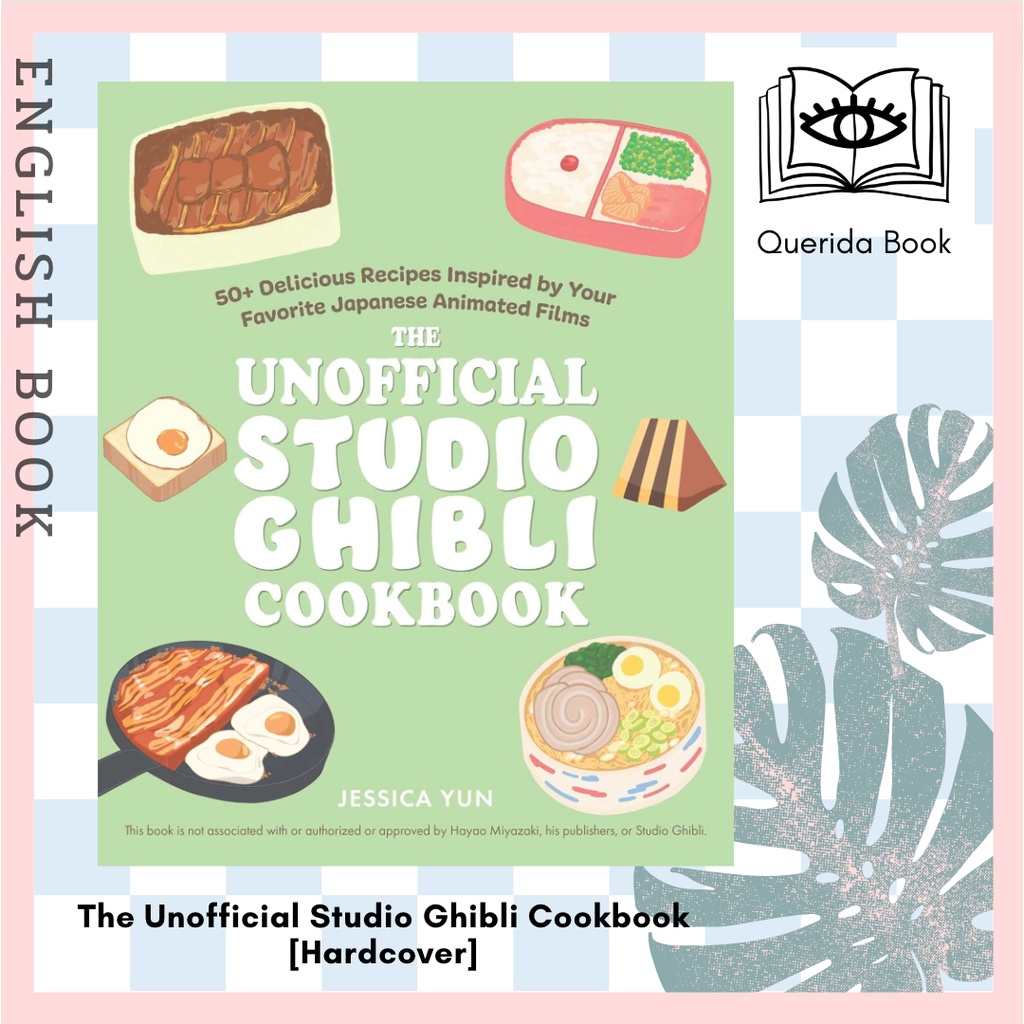The Unofficial Studio Ghibli Cookbook 50 Delicious Recipes Inspired by ...