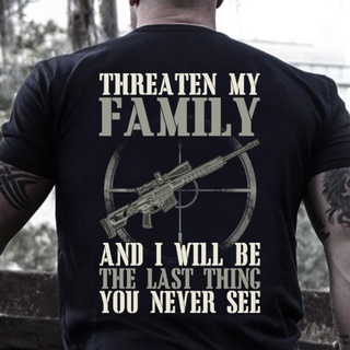 ผลิตภัณฑ์ใหม่👕Veteran, Fathers Day, Threaten My Family And I Will Be The Last Thing KM2705