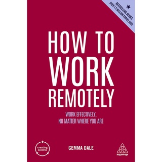 How to Work Remotely : Work Effectively, No Matter Where You Are