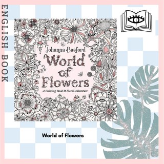 [Querida] หนังสือระบายสี World of Flowers : A Colouring Book and Floral Adventure by Johanna Basford
