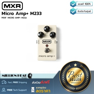 MXR : Micro Amp+ M233 by Millionhead (เอฟเฟคกีตาร์ Boost แบบ คลาสสิก ด้วยการควบคุม EQ และ op-amps)