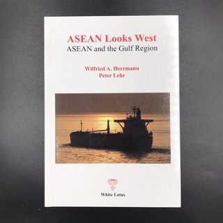 White Lotus : ASEAN Looks West: ASEAN and the Gulf Region - Hermann, Wifried A. (ร้านหนังสือมือสองภาษาอังกฤษ Gekko Books