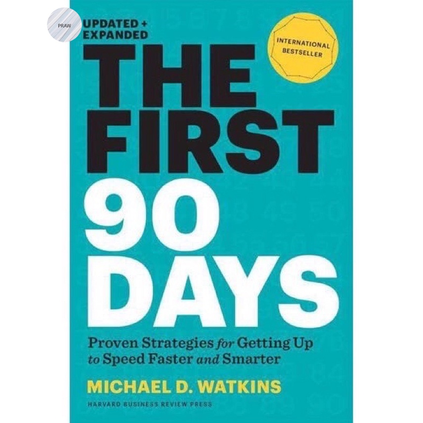 The First 90 Days : Proven Strategies for Getting Up to Speed Faster and Smarter