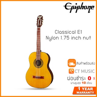 Epiphone Classical E1 Nylon 1.75 inch nut กีตาร์โปร่งคลาสสิค