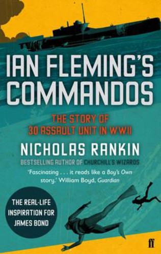 คอมมานโดของ Ian Fleming : The Story of 30 Assault Unit ใน WWII โดย Nicholas Rankin (ฉบับสหราชอาณาจัก