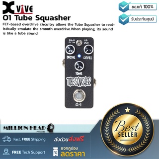 Xvive : O1 Tube Squasher by Millionhead (เอฟเฟค กีตาร์ overdrive ไตล์วินเทจ แบบ Analog ใช้งานง่ายพกพาสะดวก)