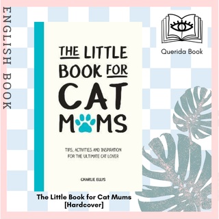 The Little Book for Cat Mums : Tips, Activities and Inspiration for the Ultimate Cat Lover [Hardcover] by Charlie Ellis