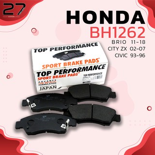 ผ้าเบรคหน้า HONDA BRIO / BRIO AMAZE 11-18 / CITY ZX 03-07 / CIVIC EG / JAZZ GD / MOBILIO  - BH1262 - TOP PERFORMANCE