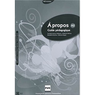 A propos A2: Guide pedagogique (FRANCAIS LANGUE ETRANGERE) (French )   : 9782706115714 (นำเข้าของแท้100%)