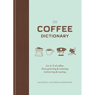 หนังสือ The Coffee Dictionary: An A-Z of coffee [Hardcover]