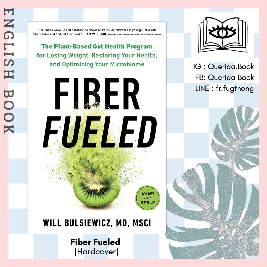 Fiber Fueled : The Plant-Based Gut Health Program for Losing Weight, Restoring Your Health [Hardcove