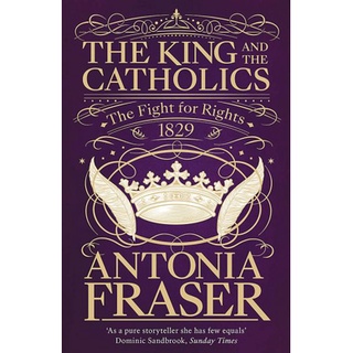 NEW หนังสือใหม่ KING AND THE CATHOLICS, THE: THE FIGHT FOR RIGHTS 1829