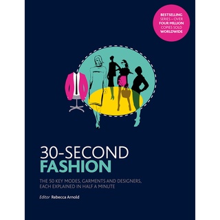 30-second Fashion : The 50 key modes, garments, and designers, each explained in half a minute