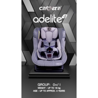 CAMERA | NEW ARRIVAL คาร์ซีท รุ่น ADELITE-4 สำหรับเด็กแรกเกิด - 4 ปี ( มีตัวเลือกสี )