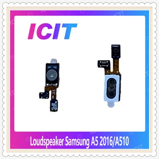 Loudspeaker Samsung A5 2016 A510 อะไหล่ลำโพงหูฟัง ลำโพงสนทนา Loudspeaker (ได้1ชิ้นค่ะ) อะไหล่มือถือ  ICIT-Display