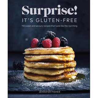 ใหม่พร้อมส่ง SURPRISE! ITS GLUTEN FREE!: OVER 100 SWEET AND SAVOURY RECIPES THAT TASTE LIKE