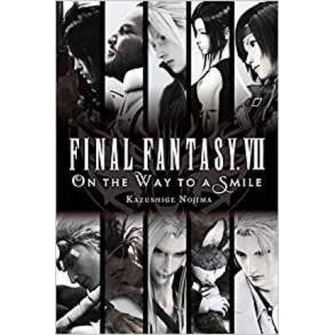 Final Fantasy VII: On the Way to a Smile โดย Kazushige Nojima (ฉบับสหรัฐอเมริกาปกอ่อน)
