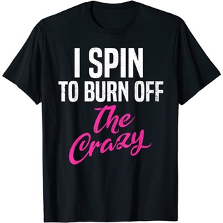 เสื้อยืดผ้าฝ้ายพรีเมี่ยม เสื้อยืดลําลองออกกําลังกาย ลาย I Spin to Burn Off the Crazy Spinning Class &amp;amp; เสื้อยืดสําหรั