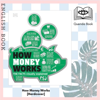 [Querida] หนังสือภาษาอังกฤษ How Money Works: The Facts Visually Explained (How Things Work) [Hardcover] พร้อมส่ง