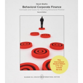 BEHAVIORAL CORPORATE FINANCE: CONCEPTS AND CASES FOR TEACHING BEHAVIORAL FINANCE DECISIONS... (ISE)