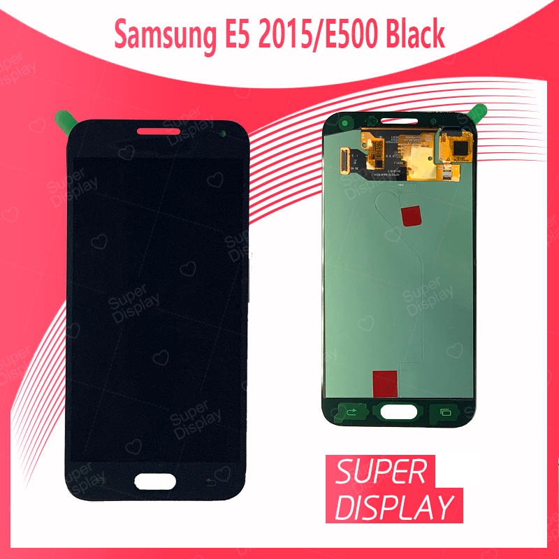 Samsung E5 2015/E500 งานแท้จากโรงงาน อะไหล่หน้าจอพร้อมทัสกรีน หน้าจอ LCD Display Touch Screen For Samsung Super Display