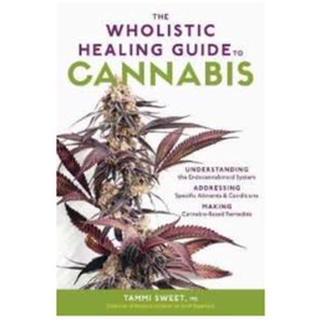 [Canabis book] [CBD] The Wholistic Healing Guide to Cannabis : Understanding the Endocannabinoid System