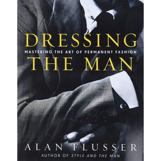 Dressing the Man : Mastering the Art of Permanent Fashion [Hardcover] หนังสือใหม่ พร้อมส่ง หนังสือภาษาอังกฤษ