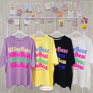 เสื้อยืด Oversize -SlowBeat- เสื้อผ้าแฟชั่น เสื้อผ้าผู้หญิง ชุดไปเที่ยว