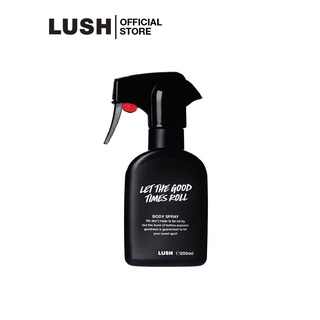 LUSH LET THE GOOD TIMES ROLL BODY SPRAY 200ml สเปรย์น้ําหอม สเปรย์ฉีดร่างกาย  สเปรย์อเนกประสงค์