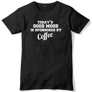 เสื้อยืด พิมพ์ลาย Todays Good Mood Is Sponsored By Coffee สําหรับผู้ชาย และผู้หญิงสามารถปรับแต่งได้