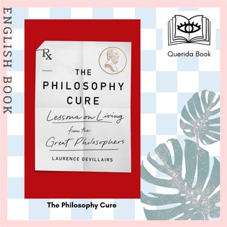 [Querida] หนังสือภาษาอังกฤษ The Philosophy Cure : Lessons on Living from the Great Philosophers by Laurence Devillairs