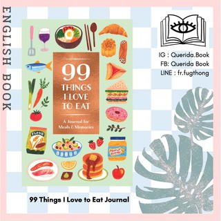 [Querida] หนังสือภาษาอังกฤษ 99 Things I Love to Eat Journal : A Journal for Meals &amp; Memories (99 Things) (GJR)