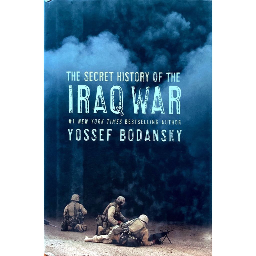 The Secret History of The IRAQ WAR 1 New York Times สินค้าขายดี ผู้แต่ง [YUSSEF BODANSKY]