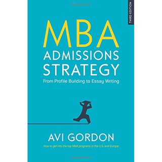 Mba Admissions Strategy: from Profile Building to Essay Writing -- Hardback (3 ed) [Hardcover] (ใหม่)พร้อมส่ง