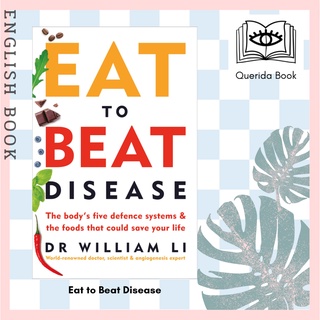 [Querida] หนังสือภาษาอังกฤษ Eat to Beat Disease : The Bodys Five Defence Systems and the Foods by Dr William Li