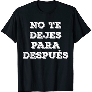 เสื้อยืดลําลอง แขนสั้น พิมพ์ลาย No Te Dejes Para Despues คุณภาพสูง สไตล์เกาหลีS-5XL