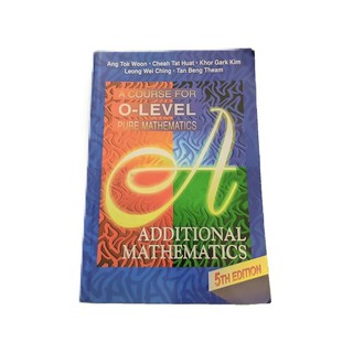 A Course For O-Level Pure Mathematics Additional Mathematics 5th Edition