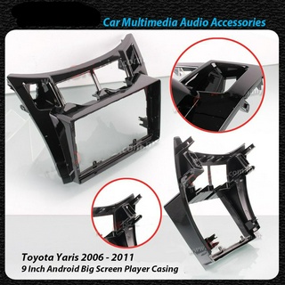 เคสกรอบเครื่องเล่น MP5 แอนดรอยด์ 9 นิ้ว สําหรับ Toyota Yaris 2006-2011