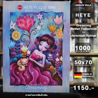 HEYE - Dreaming : Better Tomorrow /  Jeremiah Ketner ขนาด 1000 ชิ้น Made in Germany มีสินค้าที่ไทย พร้อมส่งได้ทันที