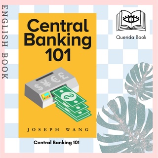 [Querida] หนังสือภาษาอังกฤษ Central Banking 101 by Joseph J Wang