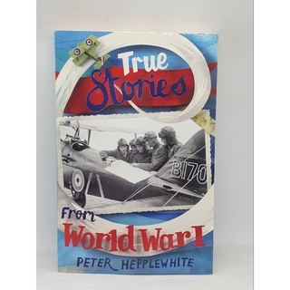 True Stories from World War I. Peter Hepplewhite.-181