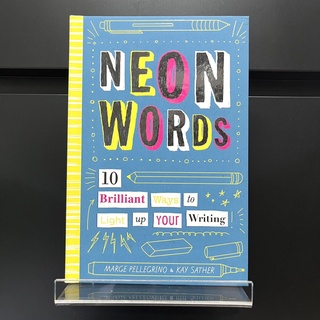 Neon Words : 10 Brilliant Ways to Light up Your Writing - Marge Pellegrino