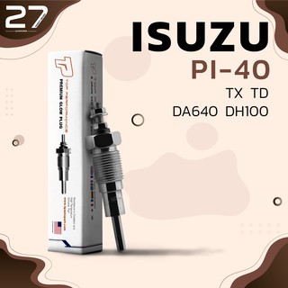 หัวเผา ISUZU TX TD TY BU / DA640 / (22.5V) 24V - รหัส PI-40 - TOP PERFORMANCE JAPAN