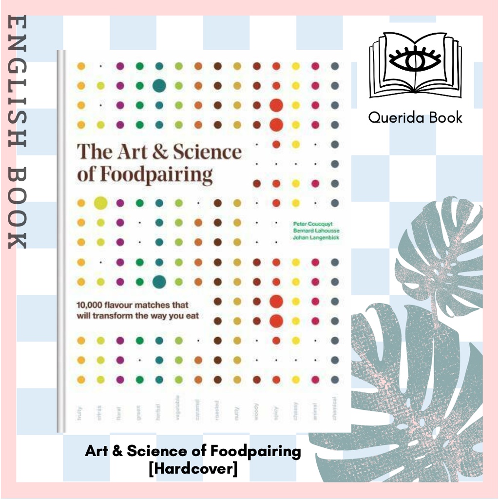 [Querida] Art & Science of Foodpairing : 10,000 flavour matches that will transform the way you eat 