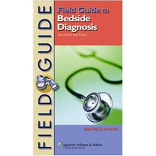 Field Guide To Bedside Diagnosis/David S. Smith/Ed/Yr: 2/2007 ISBN 9780781781657