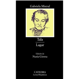 Tala. Lagar (Letras Hispánicas)   Spanish   by Gabriela Mistral  : 9788437619439 (นำเข้าของแท้100%)