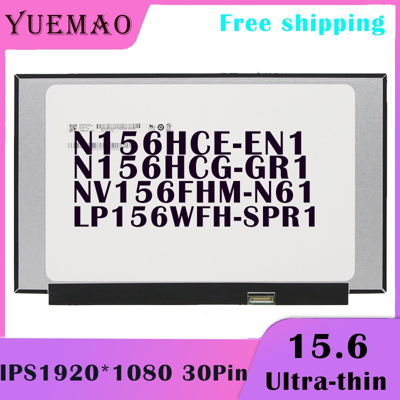 15.6 inch IPS Laptop LCD Screen N156HCG-GR1 LP156WFH-SPR1 NV156FHM-N61 N156HCE-EN1 1920x1080 30Pins 