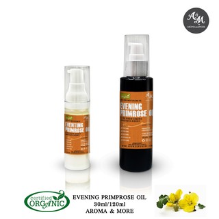 Aroma&amp;More   Evening Primrose Oil Certified organic Italy Cosmetic Grade น้ำมันอีฟนิง พริมโรส  30/120ML