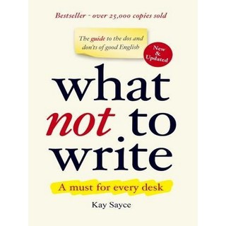 Asia Books หนังสือภาษาอังกฤษ WHAT NOT TO WRITE: THE GUIDE TO THE DOS AND DONTS OF GOOD ENGLISH
